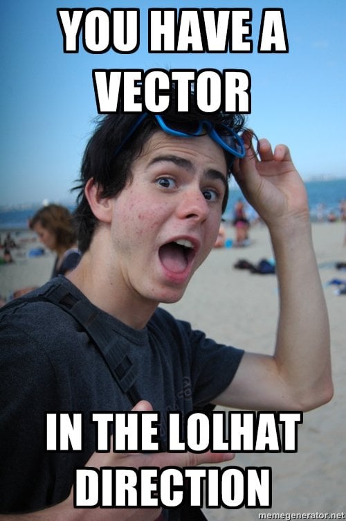 Vectors, they get to you.