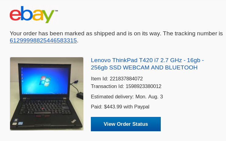 Ebay confirmation email for the purchase of my old laptop: "Lenovo ThinkPad T420 i7 2.7 GHz - 16gb - 256gb SSD WEBCAM AND BLUETOOH", $443.99