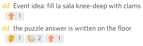 discord message sent by dd: Event idea: fill la sala knee-deep with clams. the puzzle answer is written on the floor