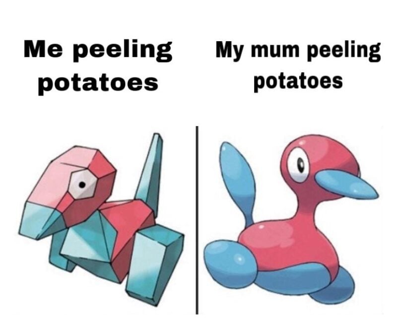 on the left: the caption "me peeling potatoes" and a picture of the pokemon "porygon". on the right, the caption "my mum peeling potatoes" with a picture of the pokemon "porygon 2"