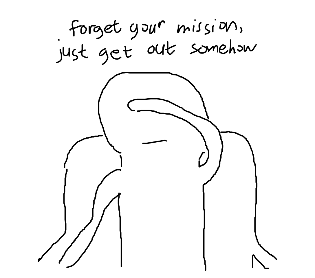text: "forget your mission, just get out somehow" over drawing of someone sitting on chair