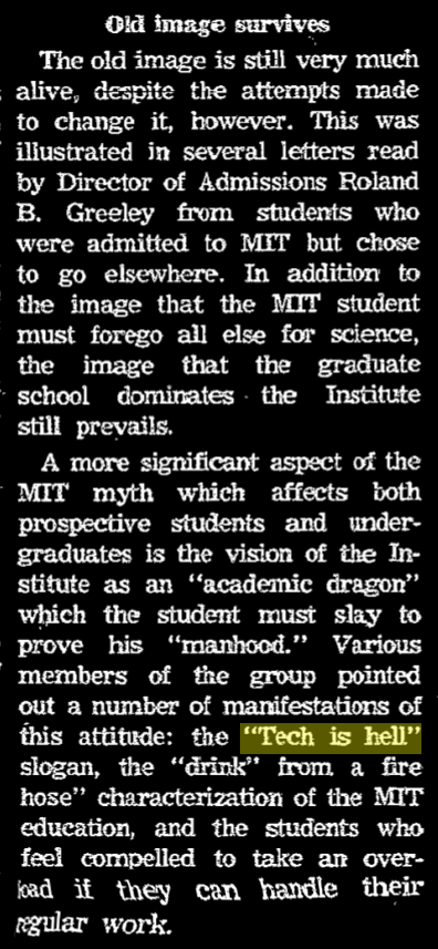 article section with title "Old image survives". excerpt "Various members of the group pointed out a number of manifestations of this attitude: the Tech is hell slogan, the drink from a firehose characterization of the MIT education, and the students who feel compelled to take an overload if they can handle their regular work."