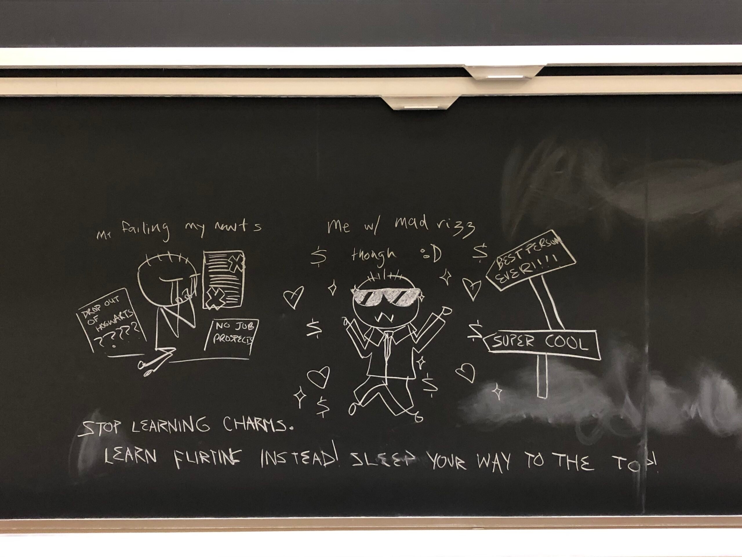 a chalk drawing of a person crying next to failed exams, and a happy person with hearts and dollar signs. underneath, "stop learning charms. learn flirting instead sleep your way to the top"