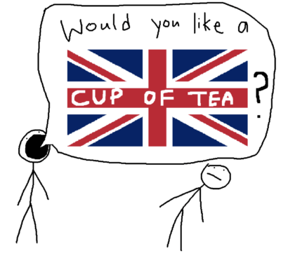 "would you like a CUP OF TEA?"