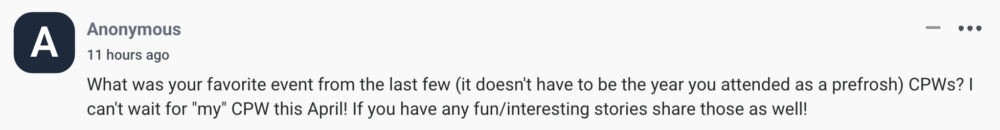 By Anonymous: What was your favorite event from the last few (it doesn't have to be the year you attended as a prefrosh) CPWs? I can't wait for "my" CPW this April! If you have any fun/interesting stories share those as well!
