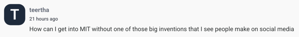 By teertha How can I get into MIT without one of those big inventions that I see people make on social media