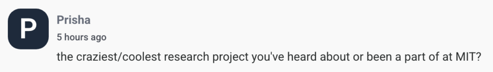 By Prisha the craziest/coolest research project you've heard about or been a part of at MIT?