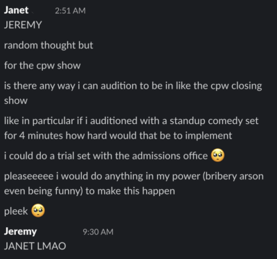 Screenshot of a late-night Slack conversation. Janet texts Jeremy at 2:51 AM asking if she can audition for the CPW closing show with a 4-minute standup comedy set, offering "bribery arson even being funny" and ending with "pleek 🥺". Jeremy replies at 9:30 AM with "JANET LMAO".