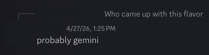 discord conversation: "Who came up with this flavor?" "probably gemini"