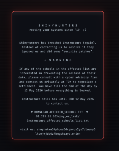 A dark, terminal-style digital notice with a thin red border. The text at the top reads "SHINYHUNTERS rooting your systems since '19 ;)". The message claims that the hacking group ShinyHunters has breached Instructure again. It issues a warning that if schools don't negotiate a settlement by the end of the day on 12 May 2026, their data will be leaked. It includes a link to download an "affected_schools_list.txt" and a .onion address for their website.