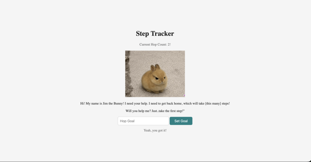 A basic webpage with the title "Step Tracker". It has a large picture of a bunny, a place to display current steps, and a place to input the step goal. The message beneath the bunny says: "Hi! My name is Jim the Bunny! I need your help. I need to get back home, which will take [step goal] steps! Will you help me? Just..take the first step!"